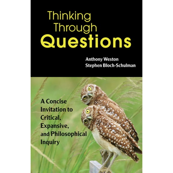Pre-Owned Thinking Through Questions: A Concise Invitation to Critical, Expansive, and Philosophical Inquiry (Paperback) 1624668585 9781624668586