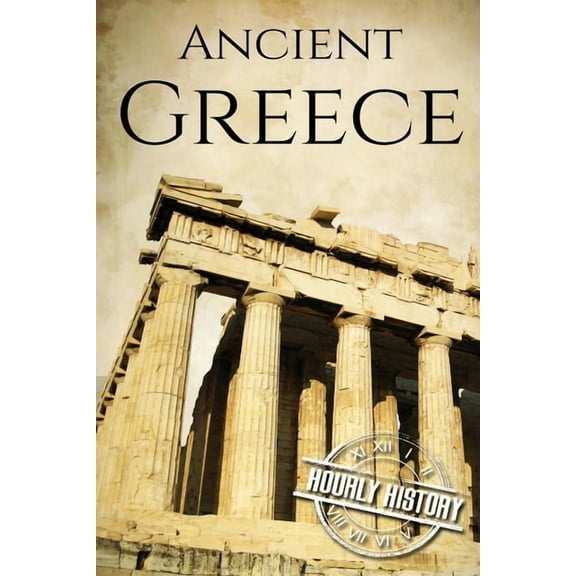 Ancient Greece: A History from Beginning to End