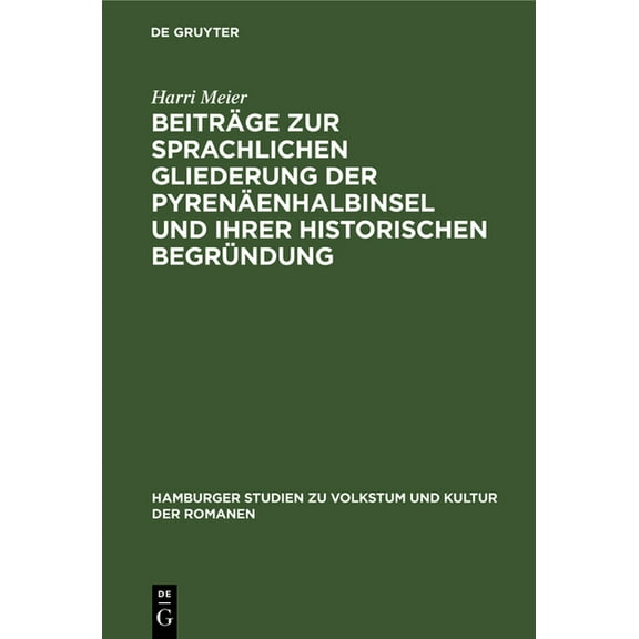 Hamburger Studien Zu Volkstum Und Kultur BeitrÃ¤ge Zur Sprachlichen Gliederung Der PyrenÃ¤enhalbinsel Und Ihrer Historischen BegrÃ¼ndung, Book 3, (Hardcover)