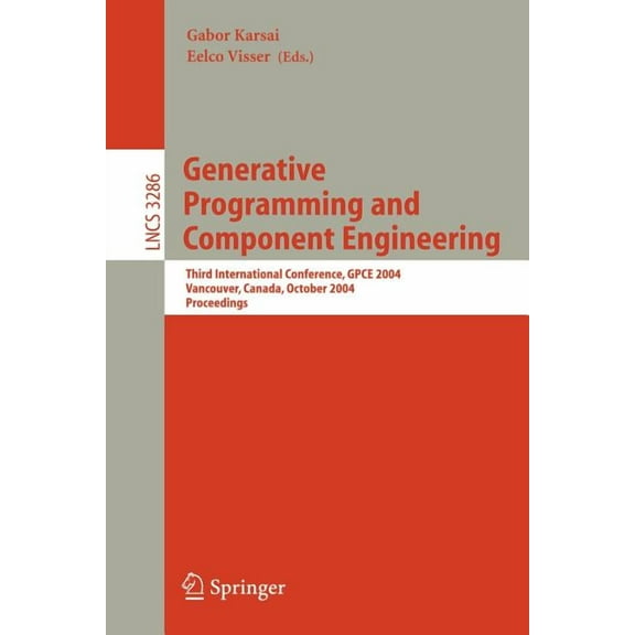 Lecture Notes in Computer Science Generative Programming and Component Engineering: Third International Conference, Gpce 2004, Vancouver, Canada, October , Book 3286, (Paperback)