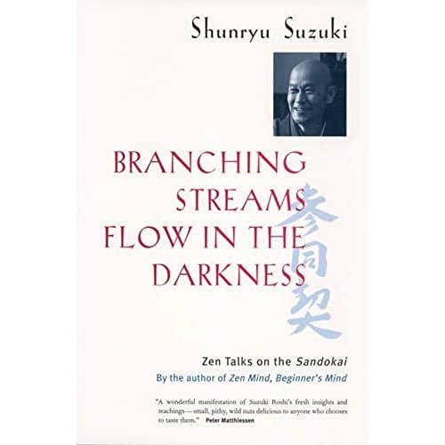 Branching Streams Flow in the Darkness : Zen Talks on the Sandokai (Edition 1) (Paperback)