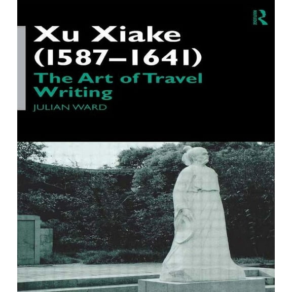 Xu Xiake (1586-1641): The Art of Travel Writing, (Paperback)