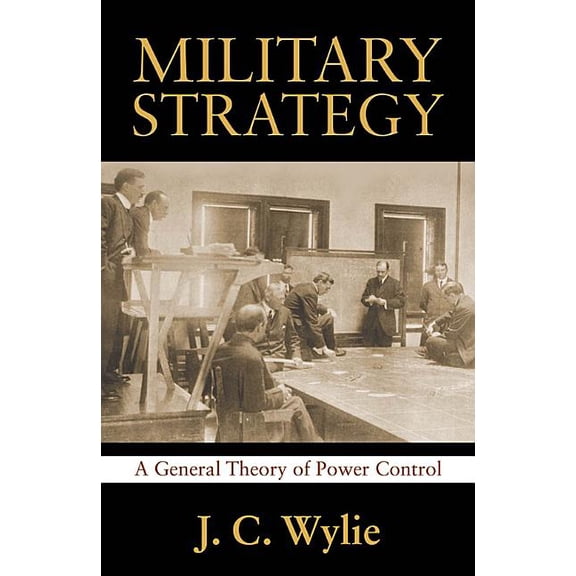 Classics of Sea Power Military Strategy: A General Theory of Power Control, (Paperback)