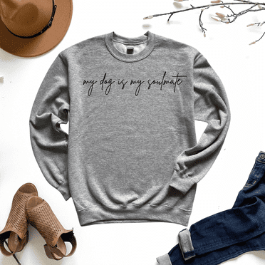 My Dog is My Soulmate Sweatshirt