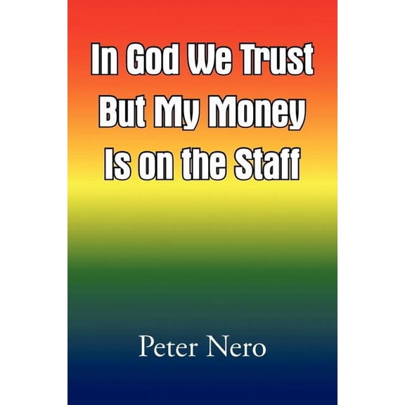 In God We Trust But My Money Is on the Staff (Paperback)