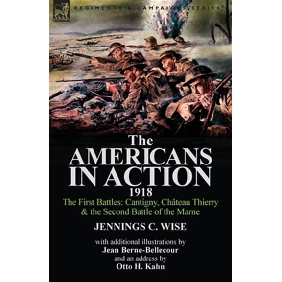 Pre-Owned The Americans in Action, 1918-The First Battles: Cantigny, Ch?teau Thierry & the Second Battle of the Marne With Additional Illustrations by Jean Bern