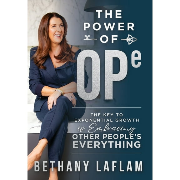 The Power of OPE: The Key to Exponential Growth is Embracing Other People's Everything, (Hardcover)