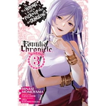 Is It Wrong to Try to Pick Up Girls in a Dungeon? Familia Chronicle Episode Freya: Is It Wrong to Try to Pick Up Girls in a Dungeon? Familia Chronicle Episode Freya, Vol. 3 (manga) (Series #3) (Paperback)