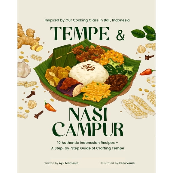 Tempe and Nasi Campur: 10 Authentic Indonesian Recipes   A Step-by-Step Guide of Crafting Tempe, (Paperback)