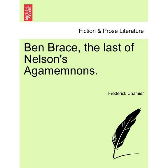 Ben Brace, the Last of Nelson's Agamemnons., (Paperback)