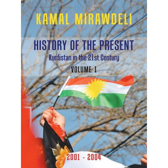 History of the Present : Kurdistan in the 21st Century