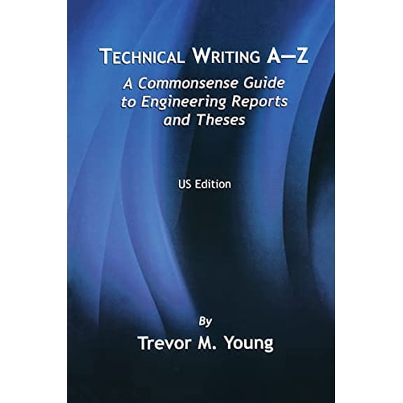 Pre-Owned Technical Writing A-Z: A Commonsense Guide to Engineering Reports and Theses (Paperback) 0791802361 9780791802366