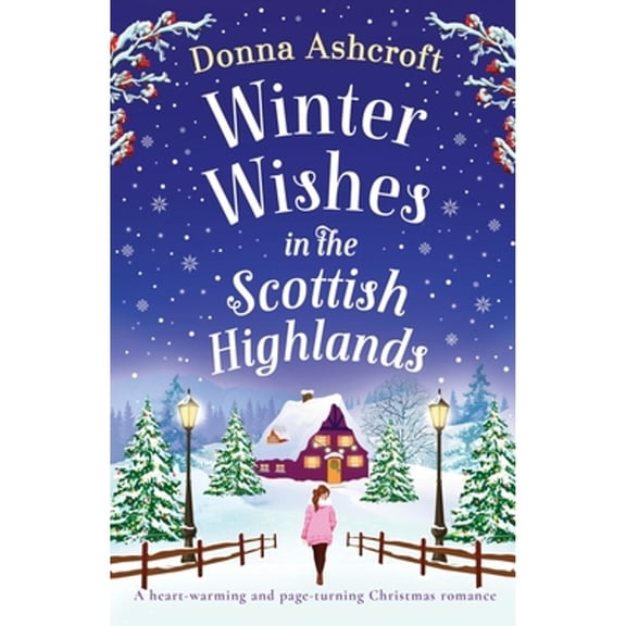 Pre-Owned Winter Wishes in the Scottish Highlands: A heart-warming and page-turning Christmas romance (Paperback) 1837907552 9781837907557