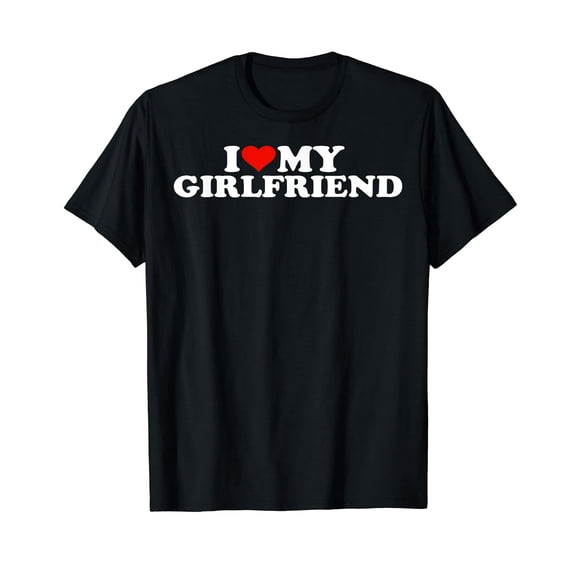 I Love My Hot Girlfriend I Heart My Hot Girlfriend GF T-Shirt