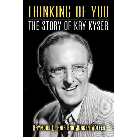 Thinking of You - The Story of Kay Kyser, (Paperback)