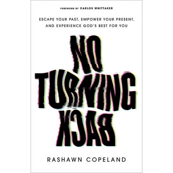 No Turning Back: Escape Your Past, Empower Your Present, and Experience God's Best for You, (Paperback)