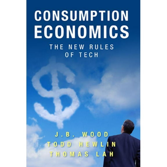 Consumption Economics: The New Rules of Tech, (Hardcover)