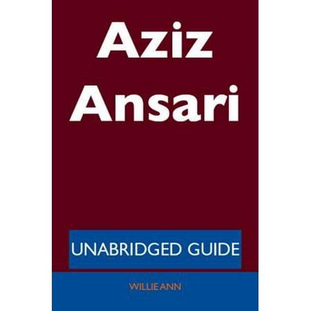 Aziz Ansari - Unabridged Guide - eBook