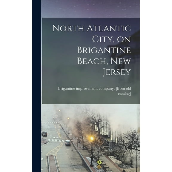 North Atlantic City, on Brigantine Beach, New Jersey (Hardcover)