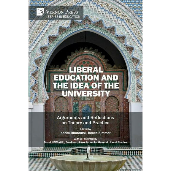 Education Liberal Education and the Idea of the University: Arguments and Reflections on Theory and Practice, (Paperback)