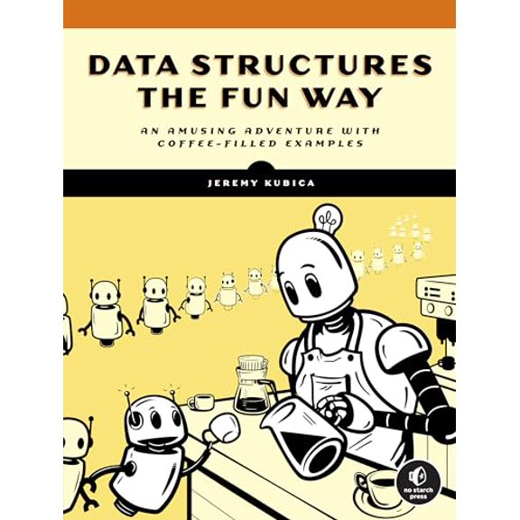 Pre-Owned Data Structures the Fun Way: An Amusing Adventure with Coffee-Filled Examples (Paperback) 1718502605 9781718502604