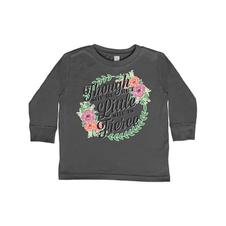 

Inktastic Though She Be But Little She is Fierce with Flower Circle Illustration Gift Toddler Toddler Girl Long Sleeve T-Shirt