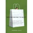 thumbnail image 1 of Pre-Owned Shopping Our Way to Safety: How We Changed from Protecting the Environment to Protecting Ourselves (Hardcover) 0816635080 9780816635085, 1 of 1