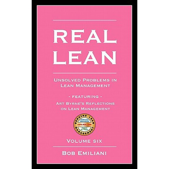 Pre-Owned Real Lean: Unsolved Problems in Lean Management (Volume Six) (Paperback) 0984540008 9780984540006