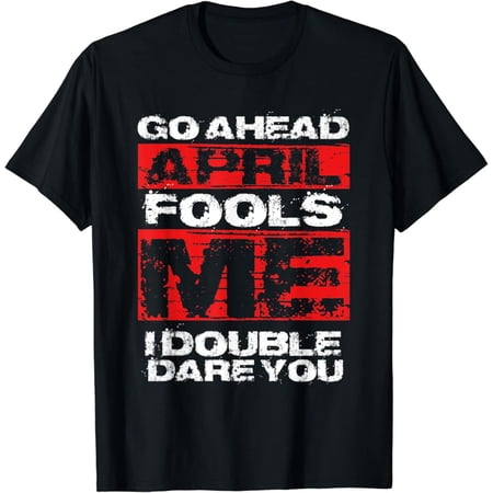 NEW!!! Funny April Fool's Day Quote - Joke April 1st T-Shirt