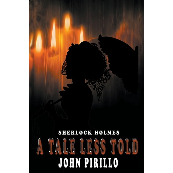 Sherlock Holmes Urban Fantasy Mysteries Sherlock Holmes, A Tale Less Told, (Paperback)