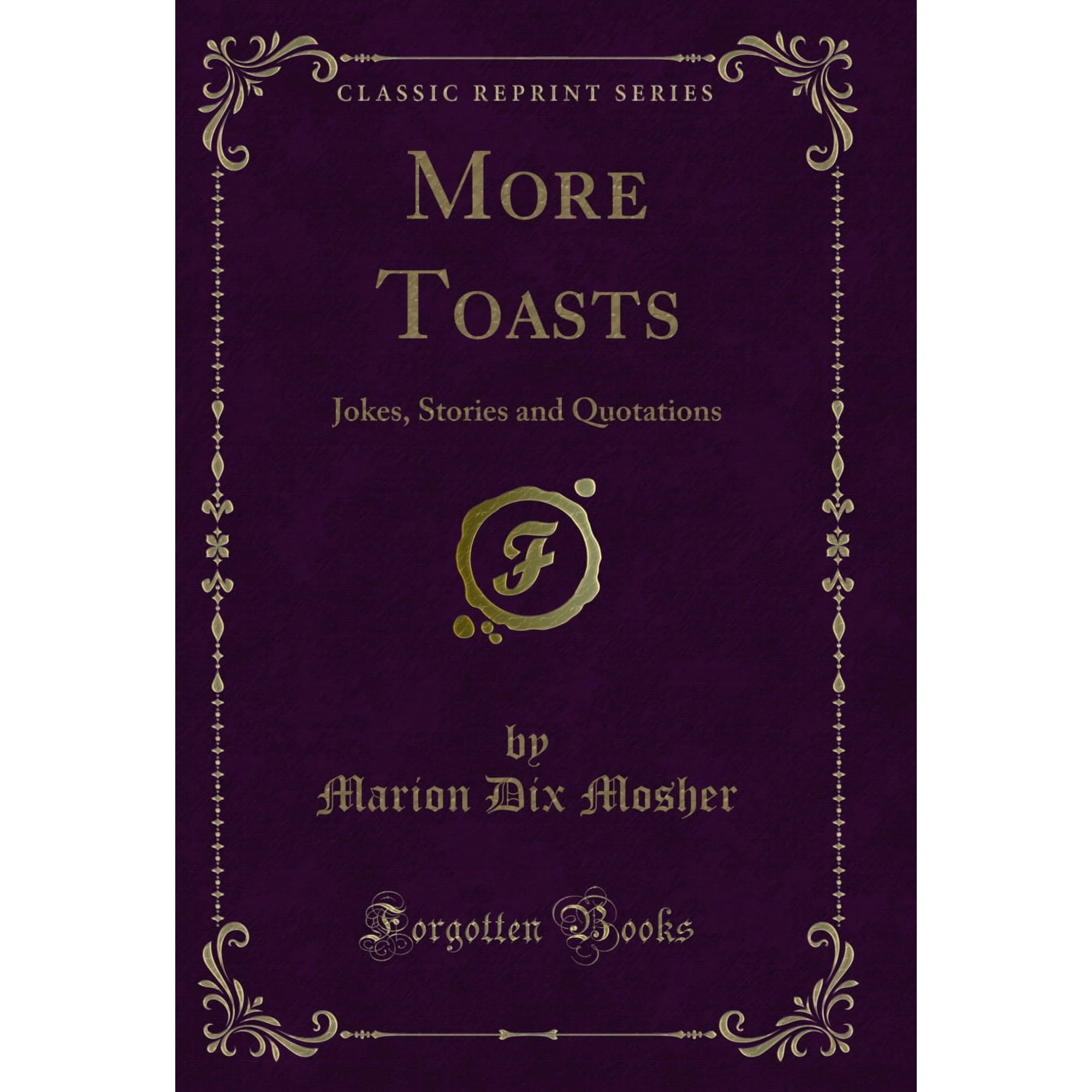 More Toasts: Jokes, Stories and Quotations (Classic Reprint)