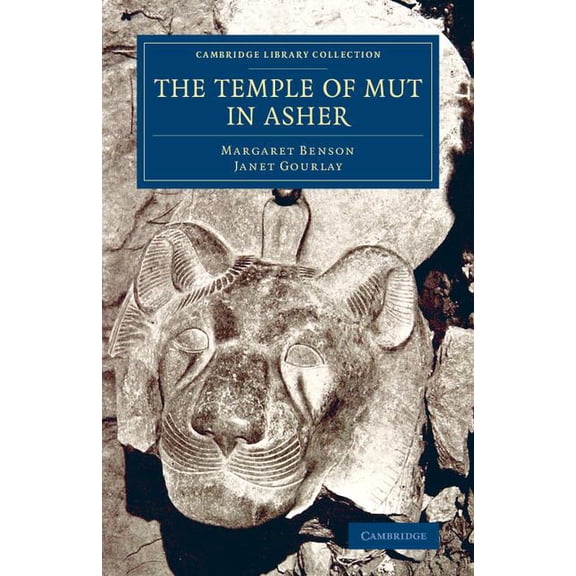 Cambridge Library Collection - Egyptolog The Temple of Mut in Asher: An Account of the Excavation of the Temple and of the Religious Representations and Objects , (Paperback)
