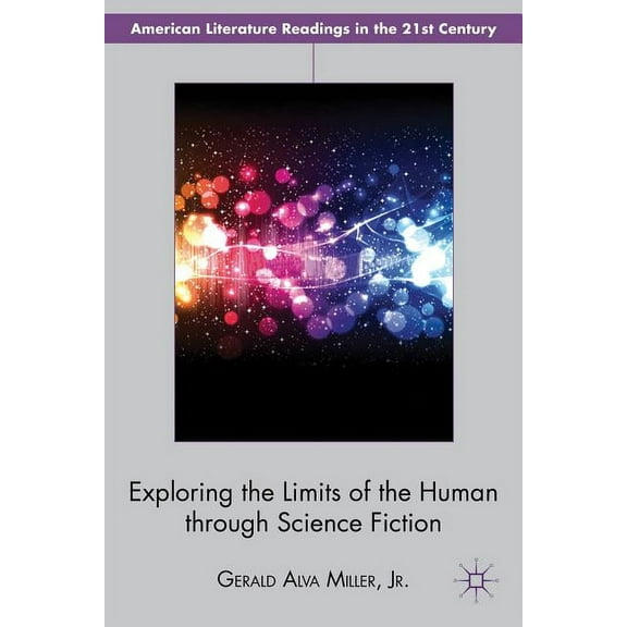 American Literature Readings in the 21st Exploring the Limits of the Human Through Science Fiction, (Hardcover)