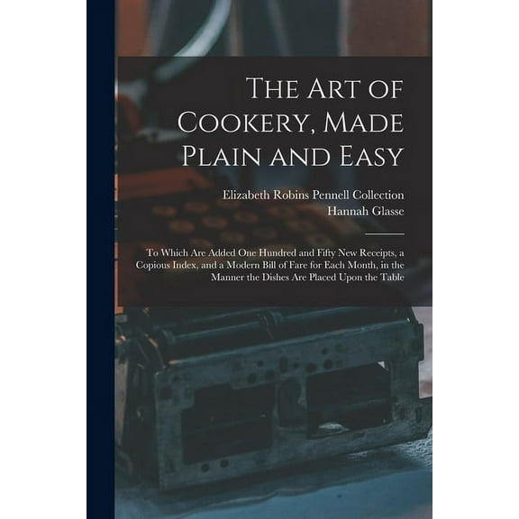 The Art of Cookery, Made Plain and Easy (Paperback)