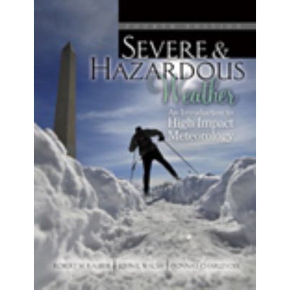 Pre-Owned Severe and Hazardous Weather: An Introduction to High Impact Meteorology (Paperback) 0757597726 9780757597725