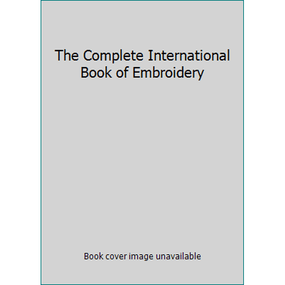 Pre-Owned The Complete International Book of Embroidery (Hardcover) 0671228862 9780671228866
