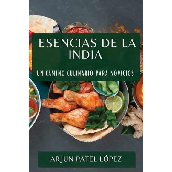 Esencias de la India: Un Camino Culinario para Novicios, (Paperback)