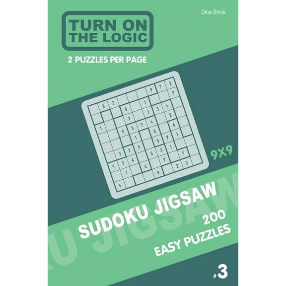 Jigsaw Puzzle Book: Turn On The Logic Sudoku Jigsaw 200 Easy Puzzles 9x9 (3) (Series #3) (Paperback)