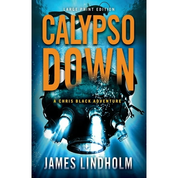 A Chris Black Adventure: Calypso Down (Large Print Edition) : A Chris Black Adventure (Series #4) (Paperback)