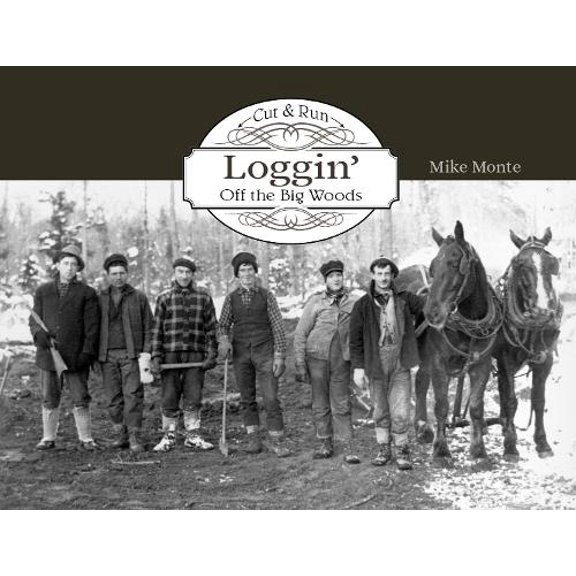 Pre-Owned Cut & Run Logging: Loggin' Off the Big Woods Paperback