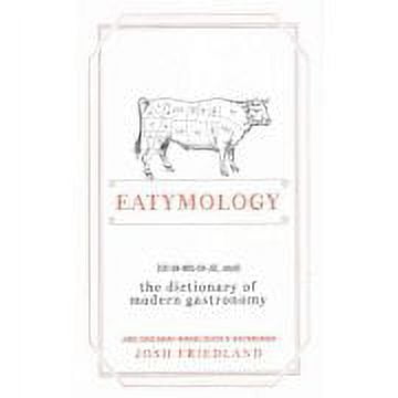 Eatymology: The Dictionary of Modern Gastronomy