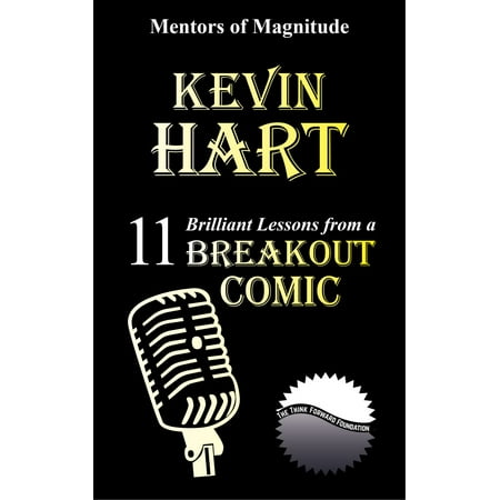 Kevin Hart: 11 Brilliant Lessons from a Breakout Comic -