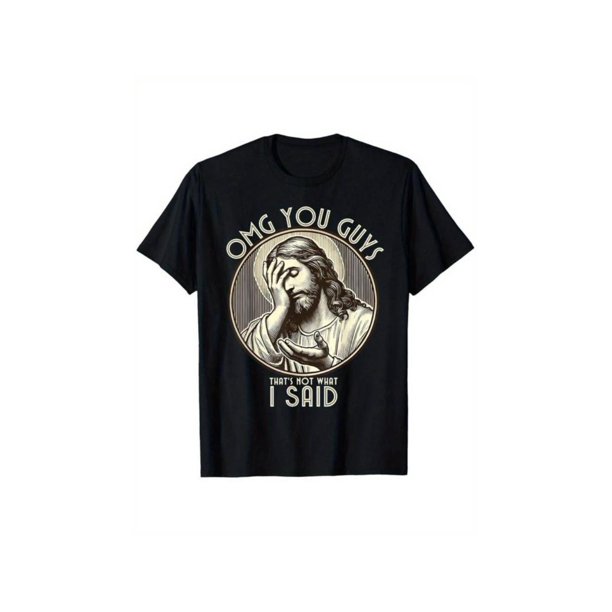 Summer t Shirts OMG You Guys I Never Said That Shirt Funny Sarcastic Quote T-Shirt% Cotton