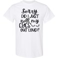 thumbnail image 3 of Inktastic Humor Sorry Did I Just Roll My Eyes out Loud T-Shirt, 3 of 5