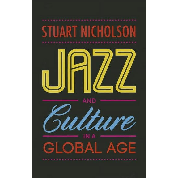 Jazz and Culture in a Global Age (Paperback)
