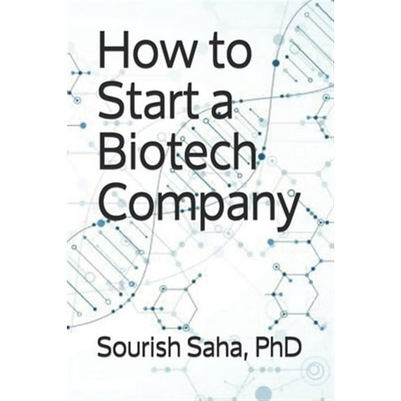 How to Start a Biotech Company (Paperback)