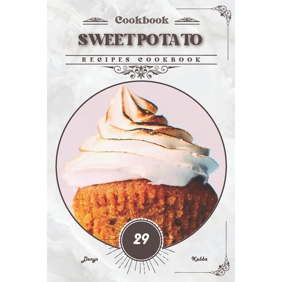 Sweet Potato: Recipes cookbook (Paperback)