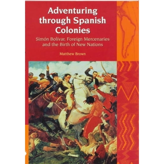Liverpool Latin American Studies Adventuring Through Spanish Colonies, Book 8, (Paperback)