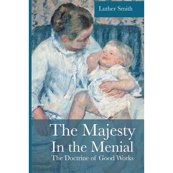 The Majesty in the Menial (Paperback)
