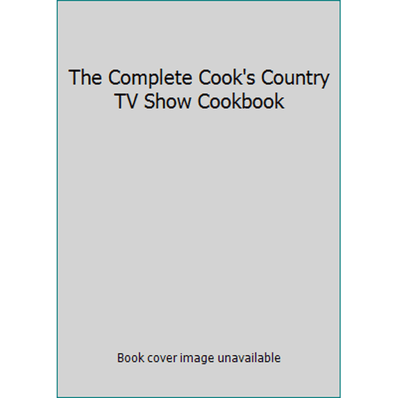 Pre-Owned The Complete Cook's Country TV Show Cookbook (Paperback) 1936493535 9781936493531